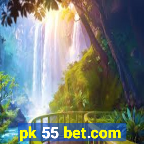 pk 55 bet.com